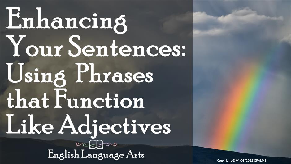Enhancing Your Sentences: Using Phrases that Function Like Adjectives