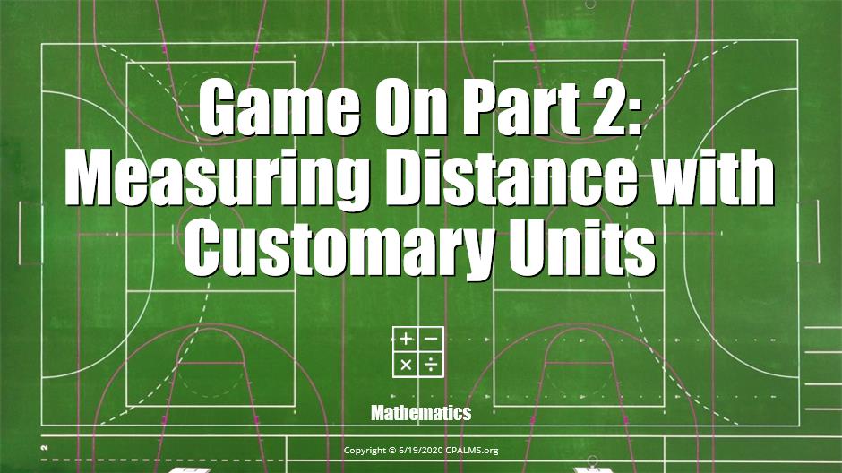 Game On Part Two: Measuring Distance with Customary Units